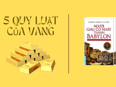 5 Quy Luật Của Vàng -Người Giầu Có Nhất Thành Babylon 5 quy luật của vàng