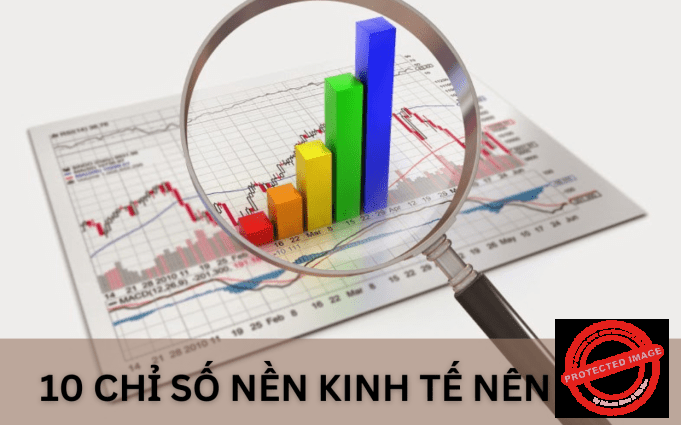 10 chỉ số nền kinh tế nên biết