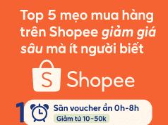 TOP 5 MẸO MUA HÀNG TRÊN SHOPEE GIẢM GIÁ SÂU MÀ ÍT NGƯỜI BIẾT