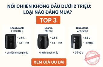 Nồi chiên không dầu dưới 2 triệu: Loại nào đáng mua nhất hiện nay?