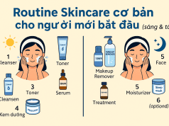 Routine skincare cơ bản cho người mới bắt đầu (sáng & tối)