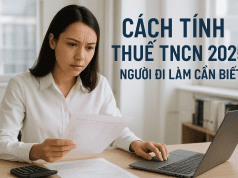Cách tính Thuế Thu Nhập Cá Nhân (TNCN) mới nhất năm 2025