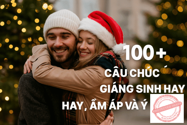 100+ Câu chúc Giáng Sinh hay, ấm áp và ý nghĩa