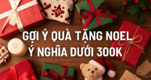 Gợi ý quà tặng Noel ý nghĩa dưới 300K: Ấm áp – thiết thực – dễ mua