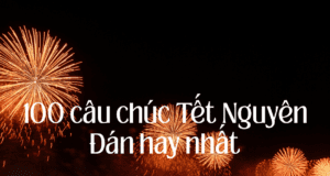 100 câu chúc Tết Nguyên Đán hay nhất